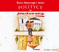 Politycy w piaskownicy. Autor: Katarzyna Stoparczyk. SmakLiter.pl Okładka książki Politycy w piaskownicy