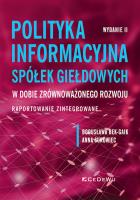 Polityka informacyjna spółek giełdowych w dobie zrównoważonego rozwoju. Raportowanie zintegrowane. Autor: Bek-Gaik Bogusława, Surowiec Anna. SmakLiter.pl Okładka książki Polityka informacyjna spółek giełdowych w dobie zrównoważonego rozwoju. Raportowanie zintegrowane