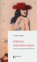 Polityka seksualna mięsa. Autor: Carol J. Adams. SmakLiter.pl Okładka książki Polityka seksualna mięsa
