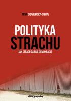 Polityka strachu. Autor: Siewierska-Chmaj Anna. SmakLiter.pl Okładka książki Polityka strachu
