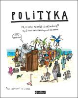 Polityka To, o czym dorośli Ci nie mówią. Autor: Boguś Janiszewski, MAX SKORWIDER. SmakLiter.pl Okładka książki Polityka To, o czym dorośli Ci nie mówią