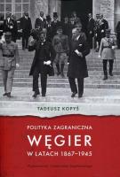 Polityka zagraniczna Węgier w latach 1867-1945. Autor: Kopyś Tadeusz. SmakLiter.pl Okładka książki Polityka zagraniczna Węgier w latach 1867-1945