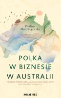 Okładka książki Polka w biznesie w Australii. Podróż przekraczająca granice oceanów i sal konferencyjnych