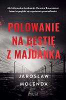 Polowanie na bestię z Majdanka. Autor: Jarosław Molenda. SmakLiter.pl Okładka książki Polowanie na bestię z Majdanka