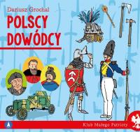 Polscy dowódcy. Klub małego patrioty. Autor: Dariusz Grochal. SmakLiter.pl Okładka książki Polscy dowódcy. Klub małego patrioty