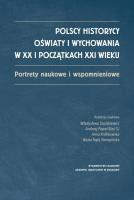 Polscy historycy oświaty i wychowania w XX i początkach XXI  wieku. Autor: Szulakiewicz Władysława red., Andrzej Paweł Bieś SJ, Królikowska Anna, Topij-Stempińska Beata. SmakLiter.pl Okładka książki Polscy historycy oświaty i wychowania w XX i początkach XXI  wieku
