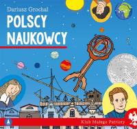 Polscy naukowcy. Klub małego patrioty. Autor: Dariusz Grochal. SmakLiter.pl Okładka książki Polscy naukowcy. Klub małego patrioty