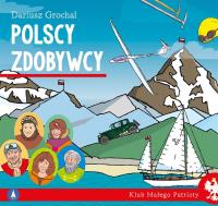 Polscy zdobywcy. Klub małego patrioty. Autor: Dariusz Grochal. SmakLiter.pl Okładka książki Polscy zdobywcy. Klub małego patrioty