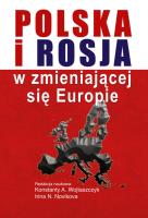 Polska i Rosja w zmieniającej się Europie. Autor: Konstanty A. Wojtaszczyk, Irina N. Novikova. SmakLiter.pl Okładka książki Polska i Rosja w zmieniającej się Europie