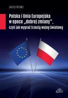 Polska i Unia Europejska w epoce dobrej zmiany. Autor: Kranz Jerzy. SmakLiter.pl Okładka książki Polska i Unia Europejska w epoce dobrej zmiany