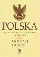 Polska. Losy państwa i narodu 1939-1989. Autor: Andrzej Friszke. SmakLiter.pl Okładka książki Polska. Losy państwa i narodu 1939-1989