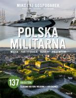 Polska militarna. Muzea, fortyfikacje, bunkry, pola bitew. Autor: Mikołaj Gospodarek. SmakLiter.pl Okładka książki Polska militarna. Muzea, fortyfikacje, bunkry, pola bitew
