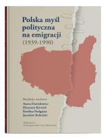 Polska myśl polityczna na emigracji (1939-1990). Autor:   Praca zbiorowa. SmakLiter.pl Okładka książki Polska myśl polityczna na emigracji (1939-1990)