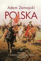Okładka książki Polska. Opowieść o dziejach niezwykłego narodu 966-2008
