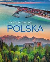 Polska. Podróże marzeń. Autor: Opracowanie zbiorowe. SmakLiter.pl Okładka książki Polska. Podróże marzeń