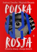 Polska-Rosja. Historia obsesji, obsesja historii. Autor: WOJCIECH HARPULA. SmakLiter.pl Okładka książki Polska-Rosja. Historia obsesji, obsesja historii