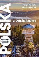 Polska z widokiem. Przewodnik dla łowców panoram... Autor: Nikoletta Kula, Winkiel Marcin. SmakLiter.pl Okładka książki Polska z widokiem. Przewodnik dla łowców panoram..