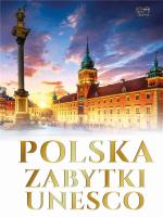 Polska zabytki UNESCO. Autor:   Praca zbiorowa. SmakLiter.pl Okładka książki Polska zabytki UNESCO