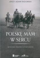 Okładka książki Polske mam w sercu. Antologia tekstów historycznych