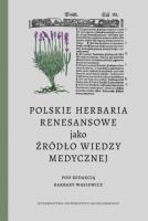 Okładka książki Polskie herbaria renesansowe jako źródło wiedzy medycznej