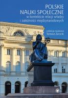 Polskie nauki społeczne w kontekście relacji władzy i zależności międzynarodowych. Autor: Opracowanie zbiorowe. SmakLiter.pl Okładka książki Polskie nauki społeczne w kontekście relacji władzy i zależności międzynarodowych