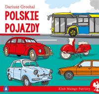 Polskie pojazdy. Klub małego patrioty. Autor: Dariusz Grochal. SmakLiter.pl Okładka książki Polskie pojazdy. Klub małego patrioty