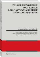 Polskie prawo karne po 25 latach obowiązywania Kodeksu karnego z 1997 roku. Autor: Lachowski Jerzy. SmakLiter.pl Okładka książki Polskie prawo karne po 25 latach obowiązywania Kodeksu karnego z 1997 roku