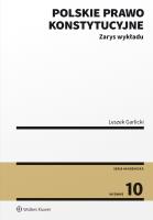 Polskie prawo konstytucyjne. Zarys wykładu. Autor: Garlicki Leszek. SmakLiter.pl Okładka książki Polskie prawo konstytucyjne. Zarys wykładu