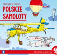 Polskie samoloty. Klub małego patrioty. Autor: Dariusz Grochal. SmakLiter.pl Okładka książki Polskie samoloty. Klub małego patrioty