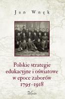 Polskie strategie edukacyjne i oświatowe w epoce z. Autor: Wnęk Jan. SmakLiter.pl Okładka książki Polskie strategie edukacyjne i oświatowe w epoce z