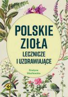 Polskie zioła lecznicze i uzdrawiające w6. Autor: Wasilewska Grażyna. SmakLiter.pl Okładka książki Polskie zioła lecznicze i uzdrawiające w6