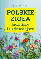 Polskie zioła lecznicze i uzdrawiające. Autor: Wasilewska Grażyna. SmakLiter.pl Okładka książki Polskie zioła lecznicze i uzdrawiające