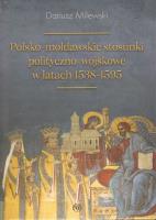 Okładka książki Polsko-mołdawskie stosunki polityczno-wojskowe w latach 1538-1595