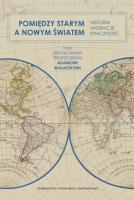 Okładka książki Pomiędzy Starym a Nowym Światem. Historia, migracje, etniczność