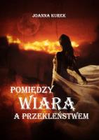 Okładka książki Pomiędzy wiarą a przekleństwem