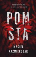 Pomsta. Autor: Kaźmierczak Maciej. SmakLiter.pl Okładka książki Pomsta