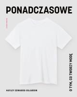 Ponadczasowe. O tym, co tworzy modę. Autor: Hayley Edwards-Dujardin. SmakLiter.pl Okładka książki Ponadczasowe. O tym, co tworzy modę