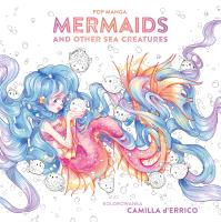 Pop manga. Mermaids and other sea creatures. Autor: D'Errico Camilla. SmakLiter.pl Okładka książki Pop manga. Mermaids and other sea creatures