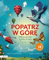 Popatrz w górę. Odkrywaj niebo za dnia i w nocy. Autor: Claybourne Anna. SmakLiter.pl Okładka książki Popatrz w górę. Odkrywaj niebo za dnia i w nocy