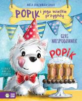 Popik i jego wielkie przygody. Czas niespodzianek. Autor: Aniela Cholewińska-Szkolik. SmakLiter.pl Okładka książki Popik i jego wielkie przygody. Czas niespodzianek