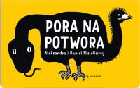 Pora na potwora wyd. 2024. Autor: Mizielinska Aleksandra, Mizieliński Daniel. SmakLiter.pl Okładka książki Pora na potwora wyd. 2024