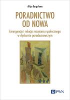 Okładka książki Poradnictwo od nowa. Emergencja i relacja rezonansu społecznego w dyskursie poradoznawczym