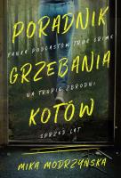Poradnik grzebania kotów. Autor: Mika Modrzyńska. SmakLiter.pl Okładka książki Poradnik grzebania kotów