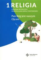 Poradnik metodyczny SP 1 Pan Bóg jest naszym Ojcem. Autor: Płaczek Paweł. SmakLiter.pl Okładka książki Poradnik metodyczny SP 1 Pan Bóg jest naszym Ojcem