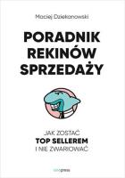 Poradnik Rekinów Sprzedaży. Jak zostać Top Sellerem i nie zwariować. Autor: Maciej Dziekanowski. SmakLiter.pl Okładka książki Poradnik Rekinów Sprzedaży. Jak zostać Top Sellerem i nie zwariować