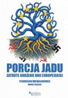 Porcja jadu. Zatrute korzenie Unii Europejskiej. Autor: Michalkiewicz Stanisław, Skalski Marek. SmakLiter.pl Okładka książki Porcja jadu. Zatrute korzenie Unii Europejskiej