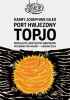 Port hwjezdny Topjo. Autor: Harry Josephine Giles. SmakLiter.pl Okładka książki Port hwjezdny Topjo