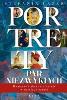 Portrety par niezwykłych. Romanse i skandale ukryte w dziełach sztuki. Autor: Stefania Lazar. SmakLiter.pl Okładka książki Portrety par niezwykłych. Romanse i skandale ukryte w dziełach sztuki