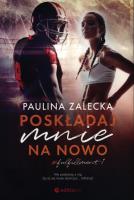 Poskładaj mnie na nowo. Autor: Paulina Zalecka. SmakLiter.pl Okładka książki Poskładaj mnie na nowo