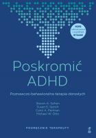Poskromić ADHD. Poznawczo-behawioralna terapia dorosłych. Podręcznik terapeuty. Autor: Opracowanie zbiorowe. SmakLiter.pl Okładka książki Poskromić ADHD. Poznawczo-behawioralna terapia dorosłych. Podręcznik terapeuty
